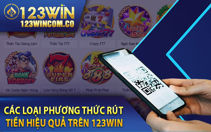 Hướng Dẫn Rút Tiền 123Win Chỉ Với Vài Bước Đơn Giản 4 Các loại phương thức rút tiền hiệu quả trên 123Win